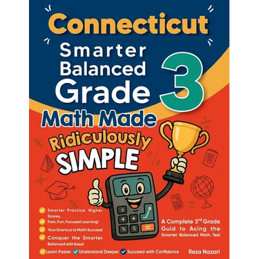 Connecticut Smarter Balanced Grade 3 Math Made Ridiculously Simple: A Comprehensive 3rd Grade Guide to Acing Smarter Balanced Math Test