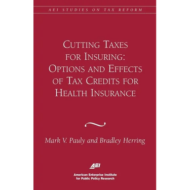 Cutting Taxes for Insuring: Options and Effects of Tax Credits for Health Insurance