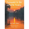 Forerunners to the Uncharted Amazon: Embracing a Stone Age Tribe