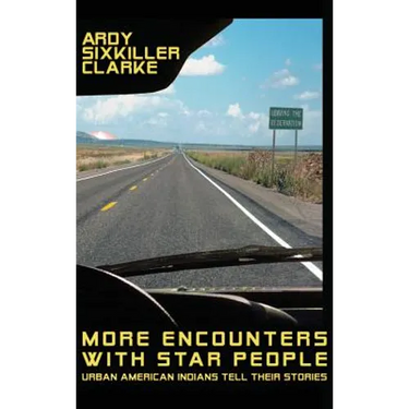 More Encounters with Star People: Urban American Indians Tell Their Stories
