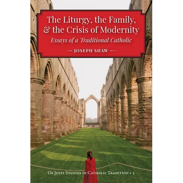 The Liturgy, the Family, and the Crisis of Modernity