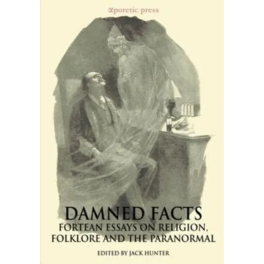 Damned Facts: Fortean Essays on Religion, Folklore and the Paranormal