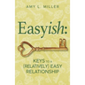 Easyish: Keys To A (Relatively) Easy Relationship