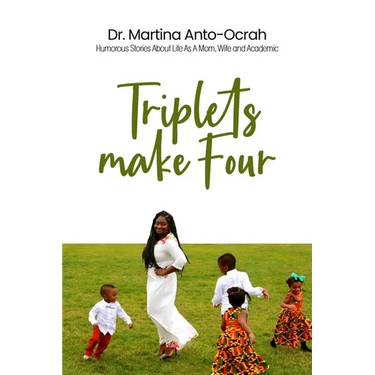Triplets Make Four: Humorous Stories About Life As A Mom, Wife and Academic