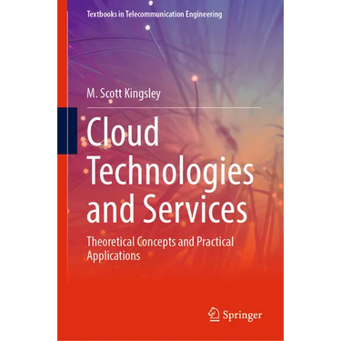 Cloud Technologies and Services: Theoretical Concepts and Practical Applications