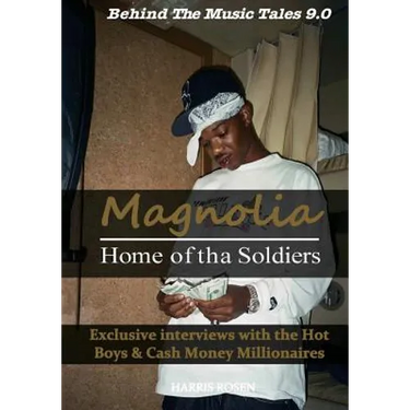 Magnolia: Home of tha Soldiers: Exclusive interviews with the Hot Boys & Cash Money Millionaires