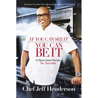 If You Can See It, You Can Be It: 12 Street-Smart Recipes for Success
