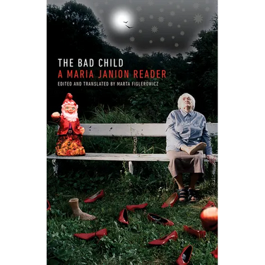 The Bad Child: A Maria Janion Reader