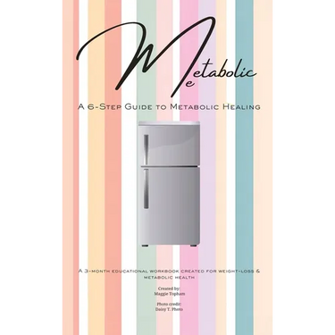 Metabolic Me: A 6-Step Guide to Metabolic Healing, A 3-Month Journey to Sustainable Weight Loss