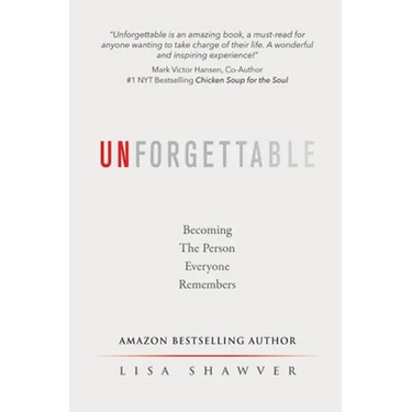 Unforgettable: Becoming the Person Everyone Remembers
