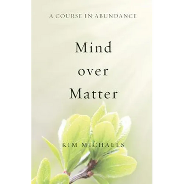 A Course in Abundance: Mind over Matter