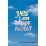 Yes I Am Happy Now!