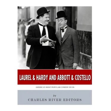 Laurel & Hardy and Abbott & Costello: America's Most Popular Comedy Duos