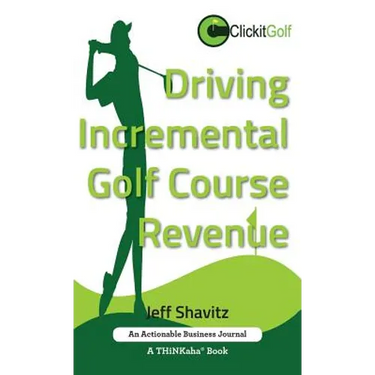 Driving Incremental Golf Course Revenue: Tee up your winning business strategy for generating incremental revenue for your golf course.