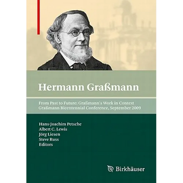From Past to Future: Graßmann's Work in Context: Graßmann Bicentennial Conference, September 2009