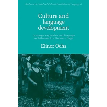 Culture and Language Development: Language Acquisition and Language Socialization in a Samoan Village