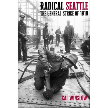 Radical Seattle: The General Strike of 1919