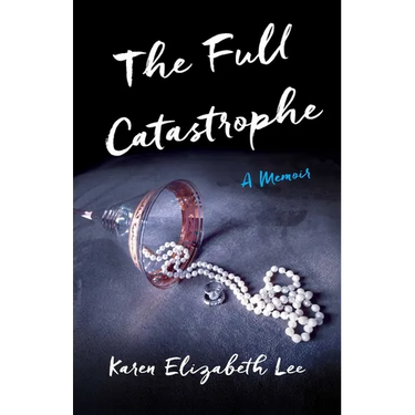 The Full Catastrophe: A Memoir