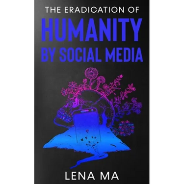 The Eradication of Humanity by Social Media