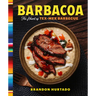 Barbacoa: The Heart of Tex-Mex Barbecue