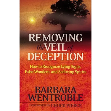 Removing the Veil of Deception: How to Recognize Lying Signs, False Wonders and Seducing Spirits