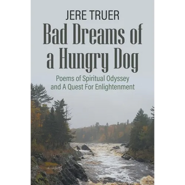 Bad Dreams of a Hungry Dog: Poems of Spiritual Odyssey and A Quest For Enlightenment