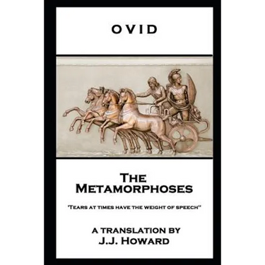 Ovid - The Metamorphoses: 'Tears at times have the weight of speech''