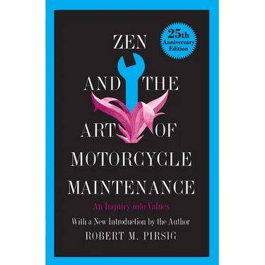 Zen and the Art of Motorcycle Maintenance: An Inquiry Into Values