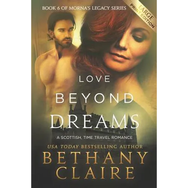 Love Beyond Dreams (Large Print Edition): A Scottish, Time Travel Romance