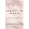 Subject to Debate: Sense and Dissents on Women, Politics, and Culture
