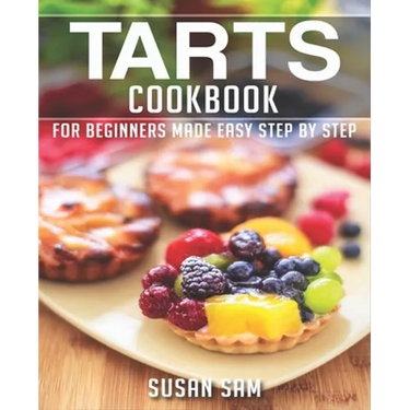 Tarts Cookbook: Book 1, for Beginners Made Easy Step by Step