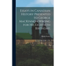 Essays in Canadian History Presented to George MacKinnon Wrong for His Eightieth Birthday;