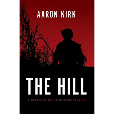 The Hill: A Memoir of War in Helmand Province