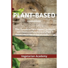 The Plant-Based Diet Cookbook: The Complete Plant-Based CookBook with Delicious Recipes and a Fast 3-Weeks Meal Plan Program to Burn Fat