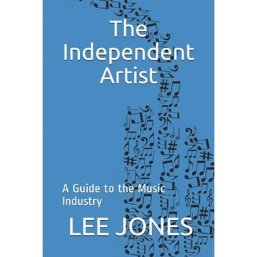 The Independent Artist: A Guide to the Music Industry