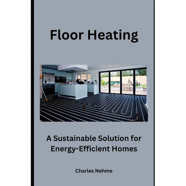 Floor Heating: A Sustainable Solution for Energy-Efficient Homes