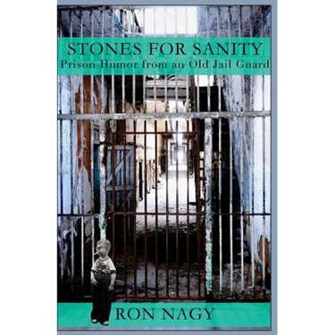 Stones for Sanity: Prison humor from an old jail guard.