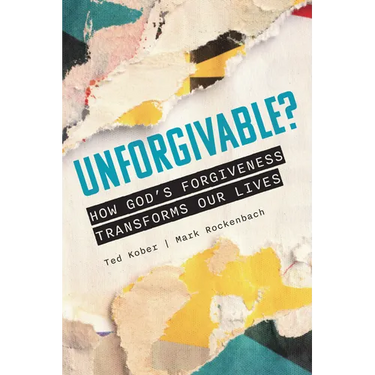 Unforgivable? How God's Forgiveness Transforms Our Lives