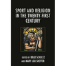 Sport and Religion in the Twenty-First Century