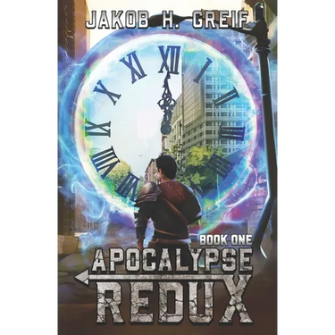 Apocalypse Redux - Book One: A LitRPG Time Regression Adventure