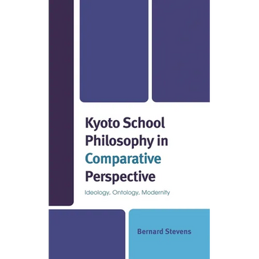 Kyoto School Philosophy in Comparative Perspective: Ideology, Ontology, Modernity