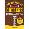 The Big Book of College Football Trivia: 700 Questions for NCAA Football Fanatics
