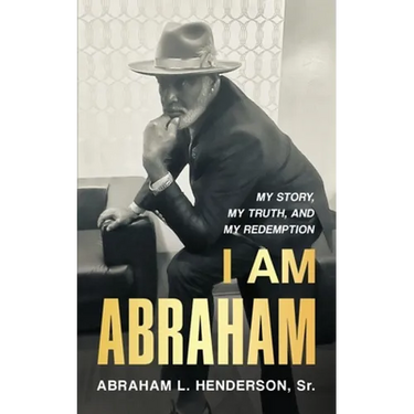 I Am Abraham: My Story, My Truth, & My Redemption