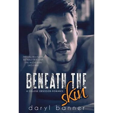 Beneath The Skin (A College Obsession Romance)