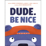 Dude. Be Nice