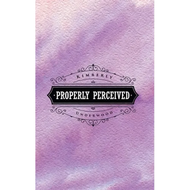 Properly Perceived