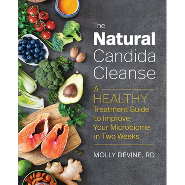 The Natural Candida Cleanse: A Healthy Treatment Guide to Improve Your Microbiome in Two Weeks