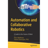 Automation and Collaborative Robotics: A Guide to the Future of Work