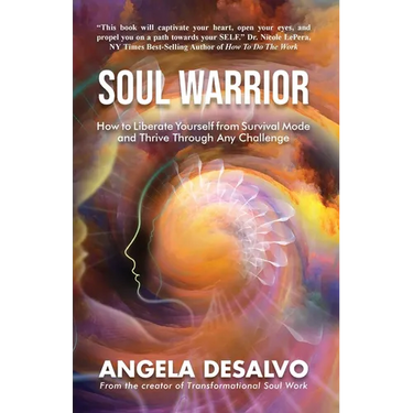 Soul Warrior: How to Liberate Yourself from Survival Mode and Thrive Through And Challenge