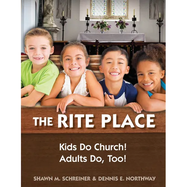 The Rite Place: Kids Do Church! Adults Do Too!